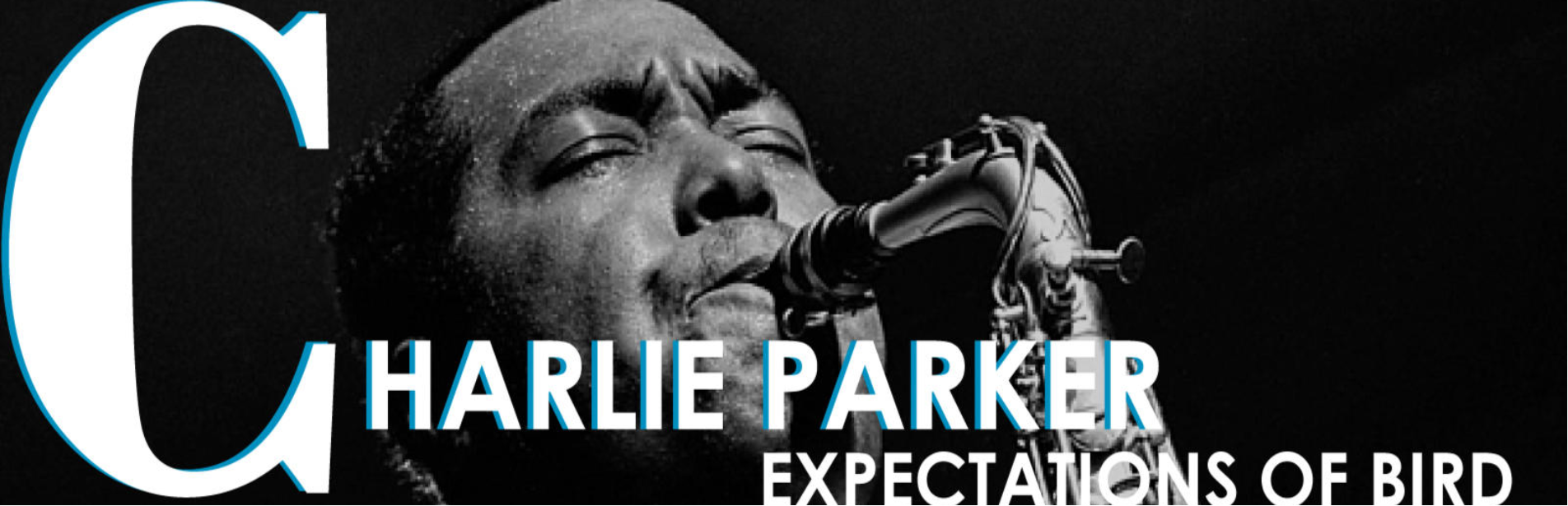 Charlie Parker: Expectations of Bird