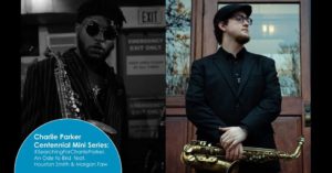 Charlie Parker Centennial Mini Series: #SearchingForCharlieParker, An Ode to Bird feat. Houston Smith & Morgan Faw @ The Gem Theater